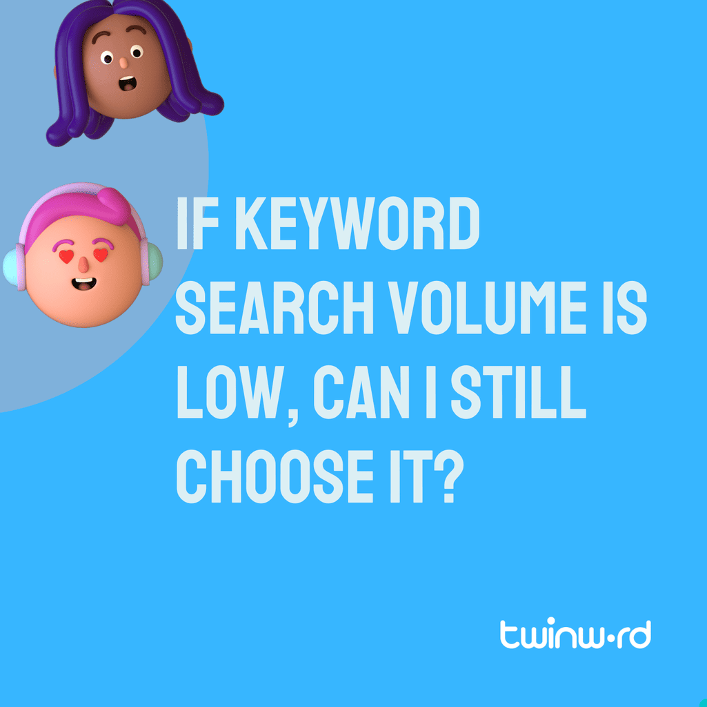 if-search-volume-is-low-can-i-still-choose-it-twinword