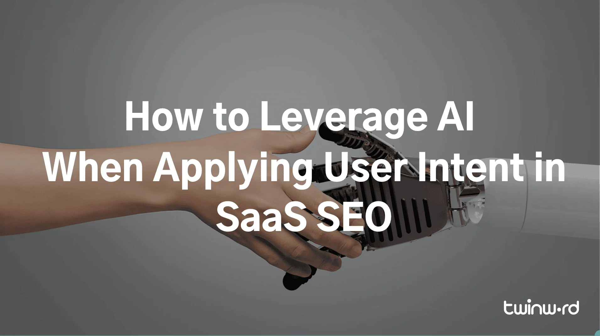 How to Leverage AI When Applying User Intent in SaaS SEO