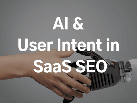 How to Leverage AI When Applying User Intent in SaaS SEO